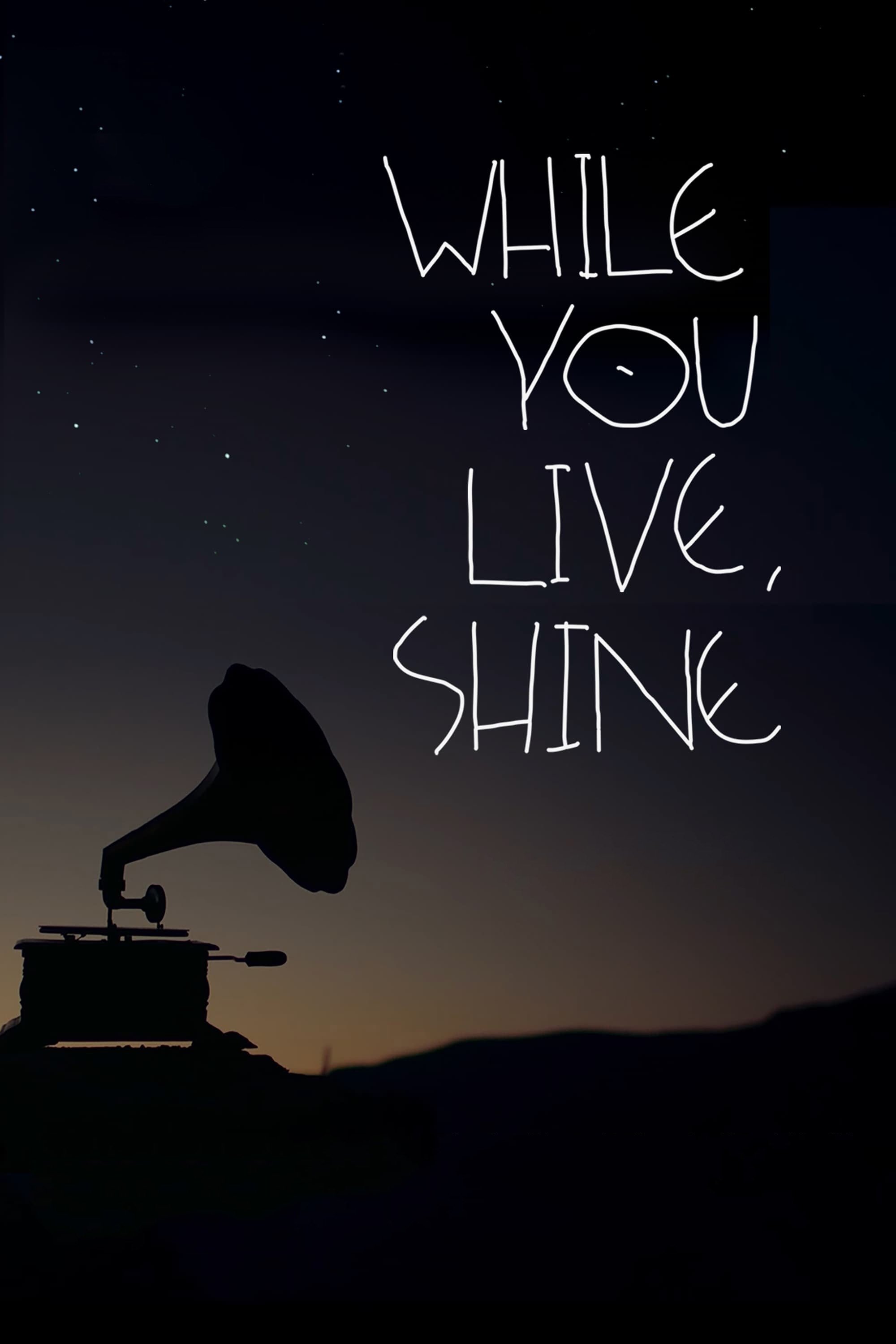 While You Live, Shine poster